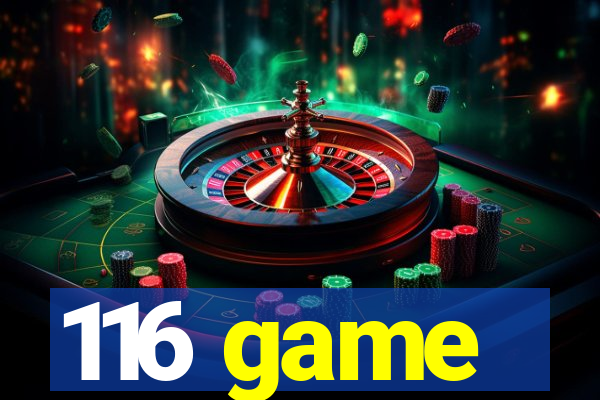 116 game
